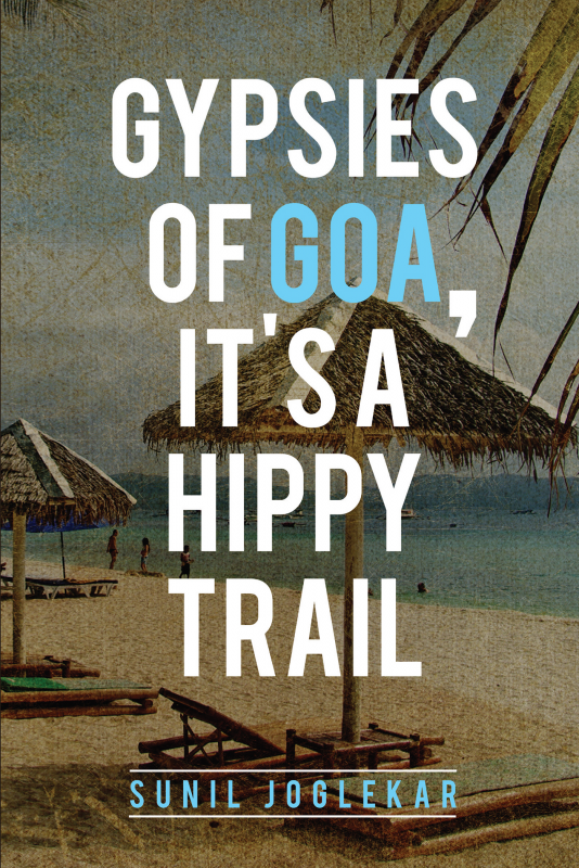 Gypsies of Goa, It's a Hippy trail by Sunil Joglekar - Books about Goa to be read before travelling to Goa